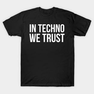 In Techno We Trust T-Shirt